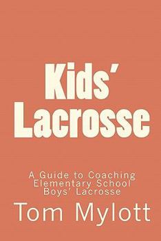 Paperback Kids' Lacrosse: A Guide to Coaching Elementary School Boys' Lacrosse Book