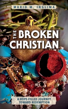 Paperback The Broken Christian: A Hope-Filled Journey Toward Redemption Book