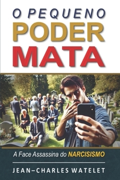 Paperback O Pequeno Poder Mata: A Face Assassina do Narcisismo [Portuguese] Book