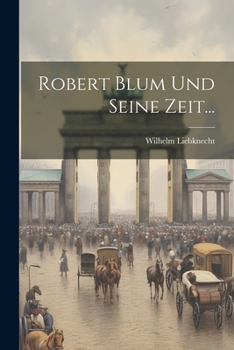 Paperback Robert Blum Und Seine Zeit... [German] Book