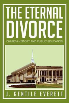 Paperback The Eternal Divorce: Church History and Public Education Book