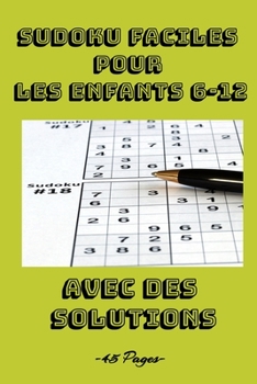 Paperback Sudoku Faciles Pour Les Enfants 6-12 ans, avec des solutions: Grilles adapté - Niveau Facile avec solutions - pour aider les enfants du primaire et de [French] Book