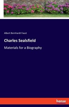 Charles Sealsfield: Materials for a Biography