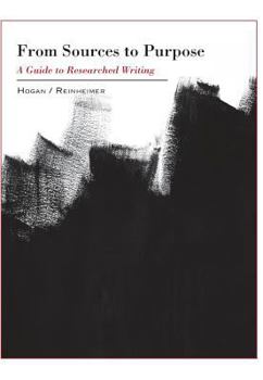 Hardcover From Sources to Purpose a Guide to Researched Writing Book