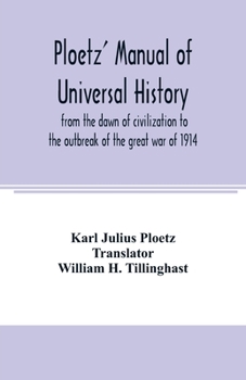 Paperback Ploetz' manual of universal history from the dawn of civilization to the outbreak of the great war of 1914 Book
