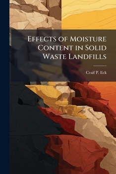 Paperback Effects of Moisture Content in Solid Waste Landfills Book
