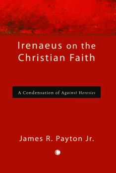 Paperback Irenaeus on the Christian Faith: A Condensation of 'Against Heresies' Book