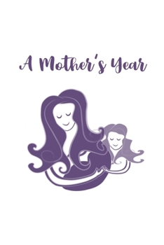 A Mother's Year: a 52-week notebook for mindful mothers
