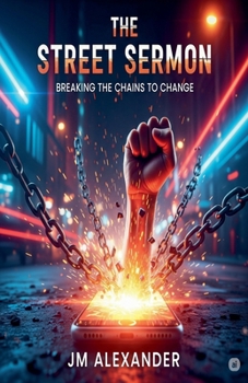The Street Sermon: Breaking the Chains to Change