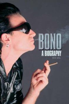 does bono smoke cigarettes Bono: In the Name of Love book by Mick Wall
