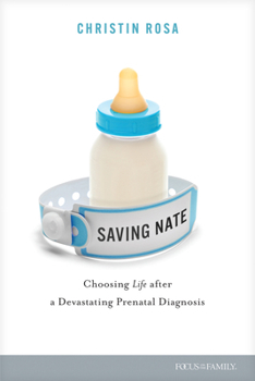 Paperback Saving Nate: Choosing Life After a Devastating Prenatal Diagnosis Book