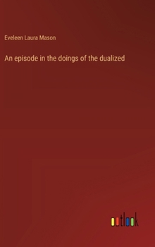 Hardcover An episode in the doings of the dualized Book