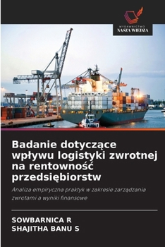 Badanie dotyczace wplywu logistyki zwrotnej na rentownosc przedsiebiorstw (Polish Edition)