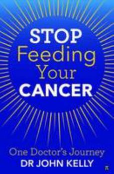 Paperback Stop Feeding Your Cancer: One Doctor's Journey Book