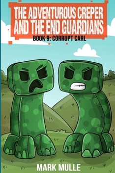 The Adventurous Creepers and the End Guardians: (Book 9 of the Diary of the Adventurous Creeper)