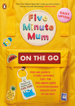 Paperback Five Minute Mum: On the Go: From Long Journeys to Family Gatherings, Easy, Fun Five-Minute Games to Entertai N Children Whenever You're Out and ab Book