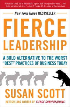 Paperback Fierce Leadership: A Bold Alternative to the Worst Best Practices of Business Today Book
