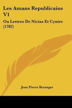 Paperback Les Amans Republicains V1: Ou Lettres De Nicias Et Cynire (1782) Book