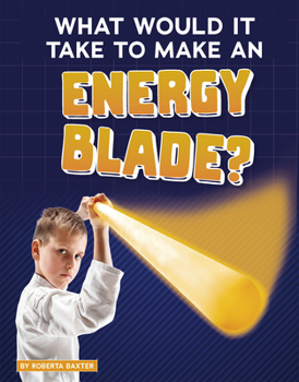 Paperback What Would It Take to Make an Energy Blade? Book