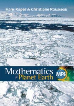 Paperback Mathematics of Planet Earth: Mathematicians Reflect on How to Discover, Organize, and Protect Our Planet Book