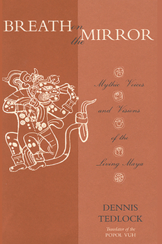 Paperback Breath on the Mirror: Mythic Voices and Visions of the Living Maya Book