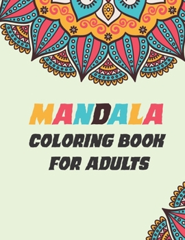 Mandala coloring Book for adults: Mandala Adult Coloring Book - 8.5 x 11 inches, Spiral Bound, Stress Relieving, Gift for Sister, Mother