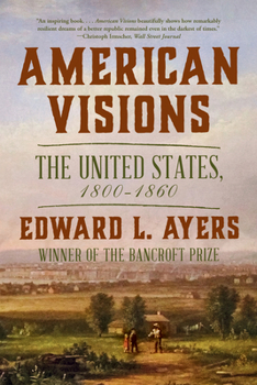 Paperback American Visions: The United States, 1800-1860 Book