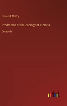 Hardcover Prodromus of the Zoology of Victoria: Decade IV Book