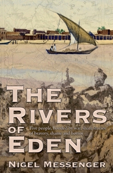 The Rivers of Eden: Five people, bonded by war, share stories of bravery, shame and horror
