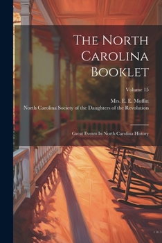 Paperback The North Carolina Booklet: Great Events In North Carolina History; Volume 15 Book