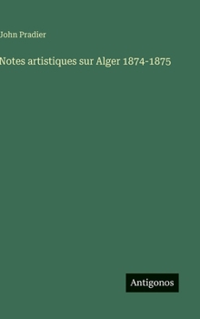 Hardcover Notes artistiques sur Alger 1874-1875 [French] Book