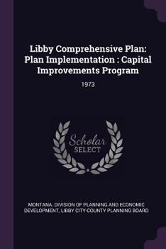 Paperback Libby Comprehensive Plan: Plan Implementation: Capital Improvements Program: 1973 Book