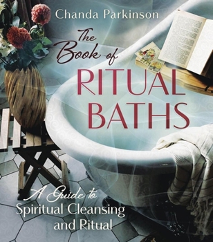 Paperback The Book of Ritual Baths: A Guide to Spiritual Cleansing and Renewal Book