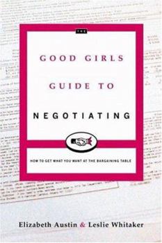 Paperback The Good Girl's Guide to Negotiating: How to Get What You Want at the ........ Book