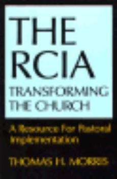 Paperback The Rcia: Transforming the Church: A Resource for Pastoral Implementation Book