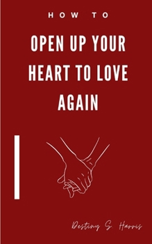 Paperback How To: Open Up Your Heart To Love Again Book