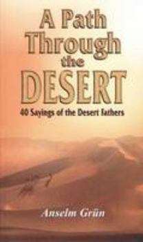 Paperback A Path Through the Desert: 40 Sayings of the Desert Fathers Book