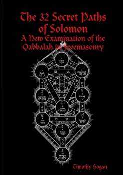 Paperback The 32 Secret Paths of Solomon: A New Examination of the Qabbalah in Freemasonry Book