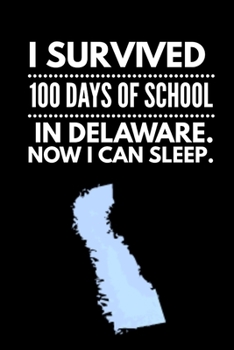 Paperback Funny I Survived 100 Days of School in Delaware. Now I Can Sleep Wide Ruled Line Paper Book