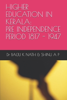 HIGHER EDUCATION IN KERALA -    PRE- INDEPENDENCE PERIOD  [1817-1947]