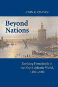 Paperback Beyond Nations: Evolving Homelands in the North Atlantic World, 1400-2000 Book