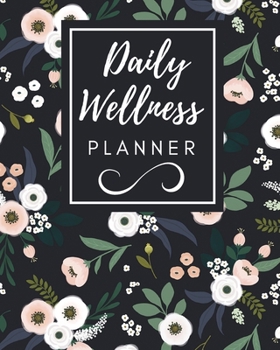 Daily Wellness Planner: Track Your Meal , Fitness Exercise , Sleep , Water , Calories , Mood , Organizer And Diary, Planner for women and girls ... , Gift For Mom, Family... , 100 Page, 8x10"