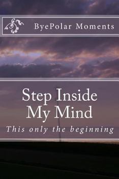Paperback Step Inside My Mind: This is only the beginning Book
