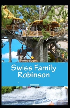 Paperback The swiss family robinson: Illustrated Edition Book