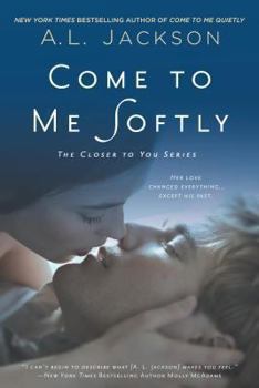 Come to Me Softly - Book #2 of the Closer to You 