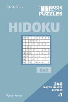 Paperback The Mini Book Of Logic Puzzles 2020-2021. Hidoku 9x9 - 240 Easy To Master Puzzles. #1 Book