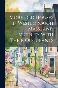 Paperback More Old Houses in Westborough Mass., and Vicinity With Their Occupants Book