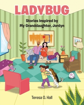 Paperback Ladybug: Stories Inspired by My Granddaughter, Jordyn Book