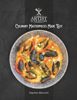 Paperback Artist In The Kitchen: Culinary Masterpieces Made Easy Book