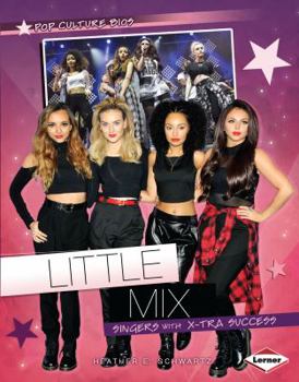 Little Mix: Singers with X-Tra Success - Book  of the Pop Culture Bios